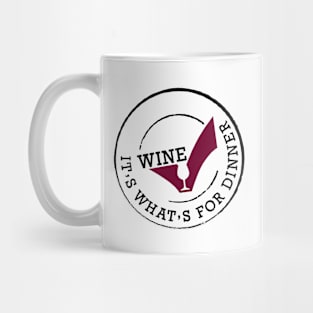 Wine it's what's for Dinner Mug